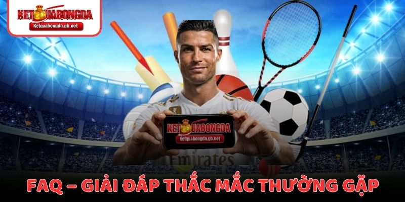 Câu hỏi thường gặp (FAQ)